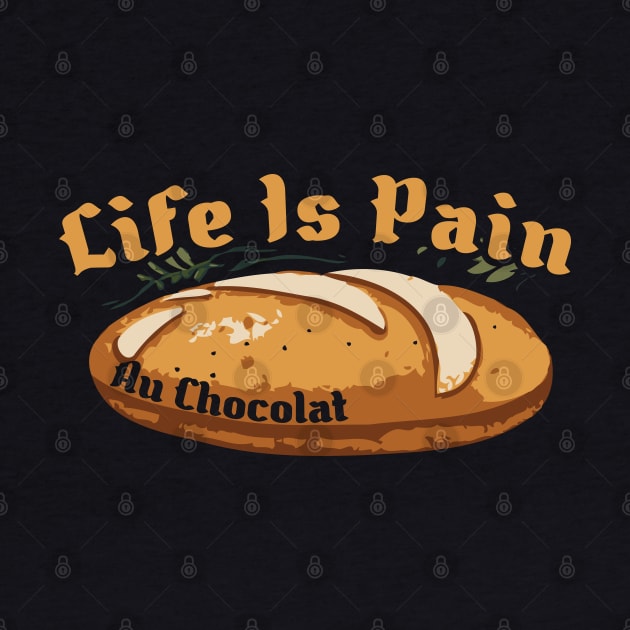 Life Is Pain Au Chocolat by Trendsdk